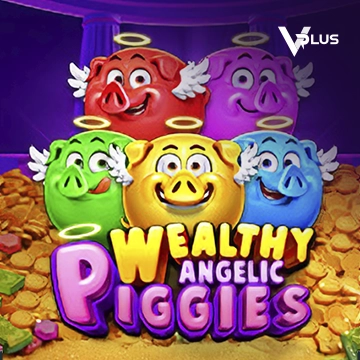 Vplus : Piggies Wealthy Angelic - XTRAPLAY88