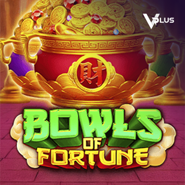 Vplus : Bowls of Fortune - XTRAPLAY88